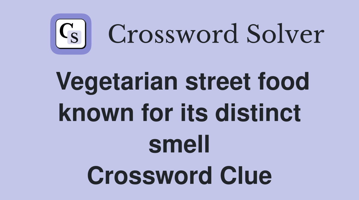 Vegetarian Street Food Known For Its Distinct Smell Crossword Clue   Vegetarian Street Food Known For Its Distinct Smell